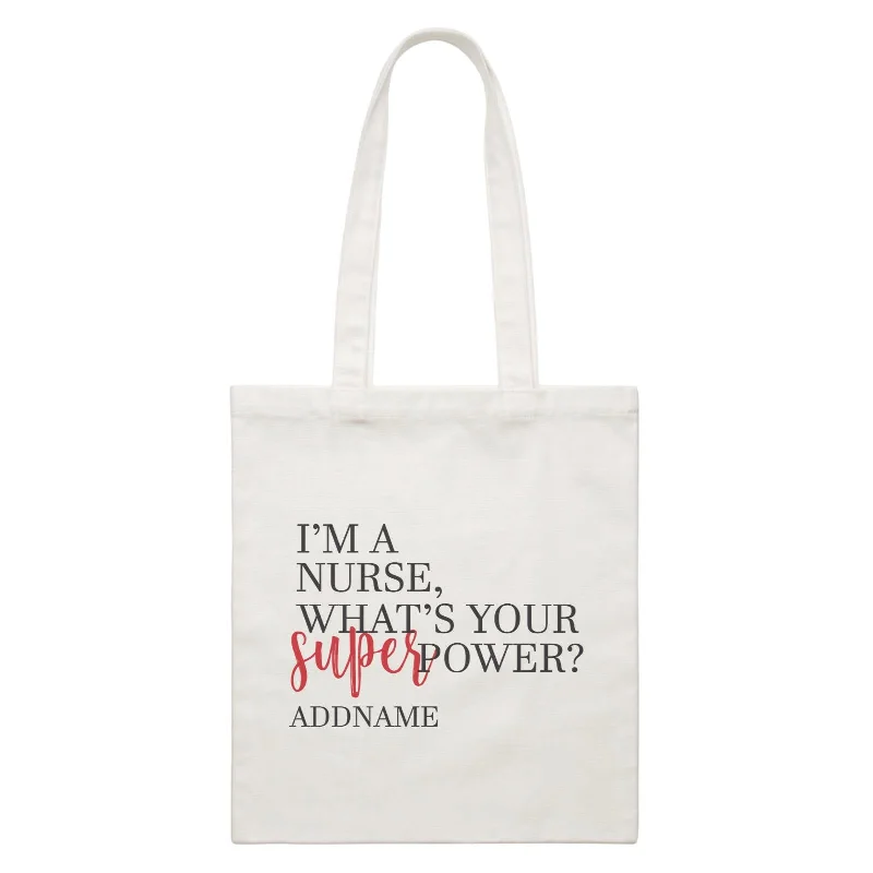 I'm A Nurse, What's Your Superpower White Canvas Bag