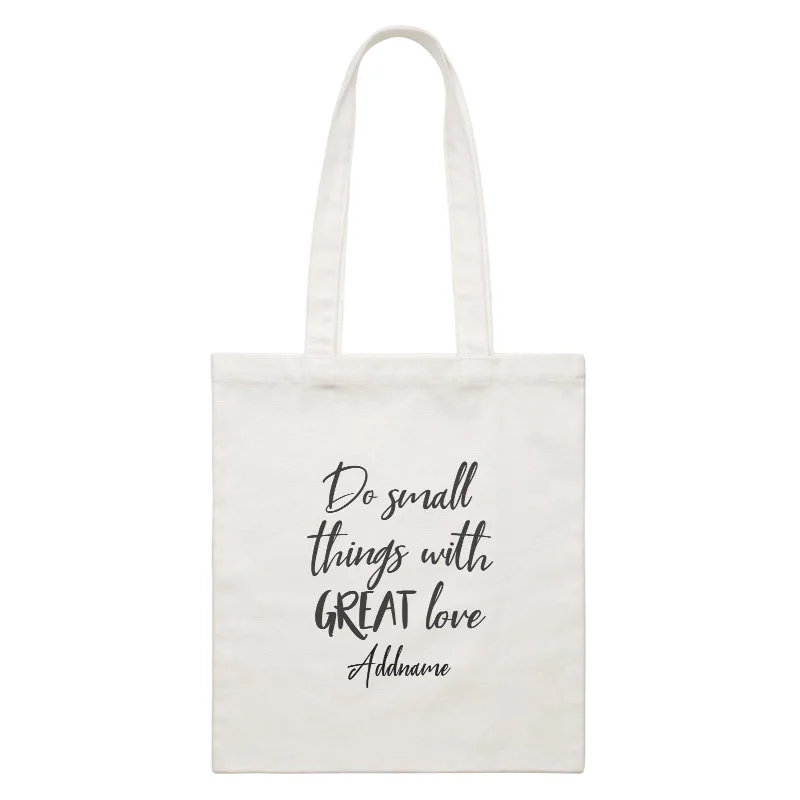 Inspiration Quotes Do Small Things With Great Love Addname White Canvas Bag