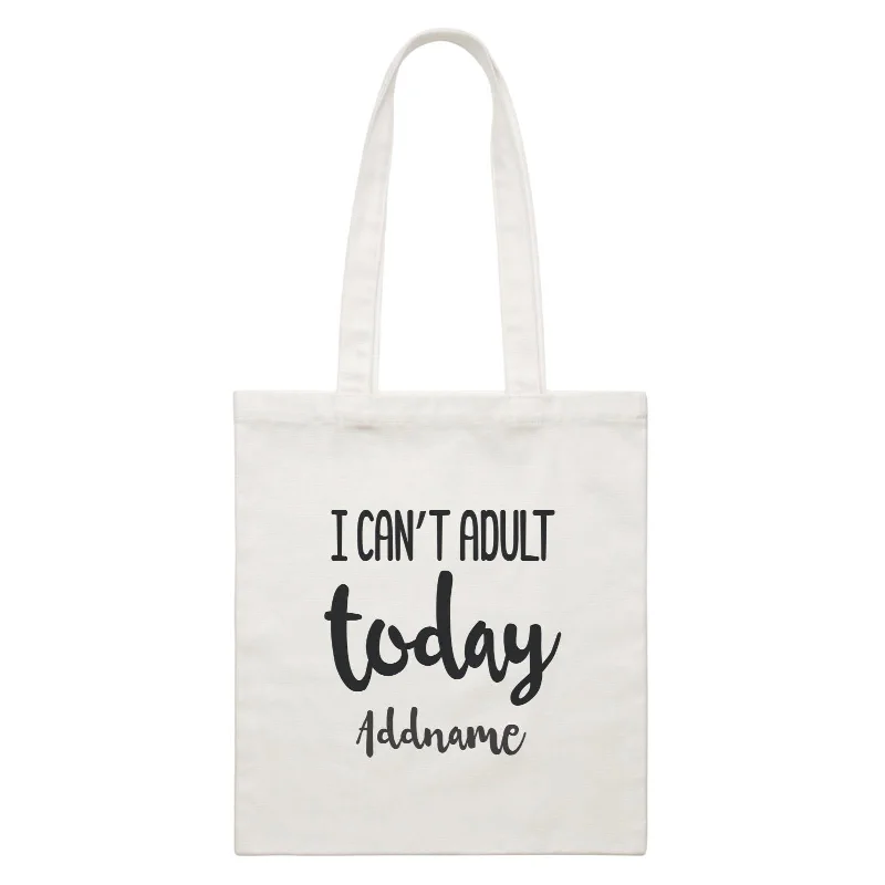 Random Quotes I can't Adult Today Addname White Canvas Bag