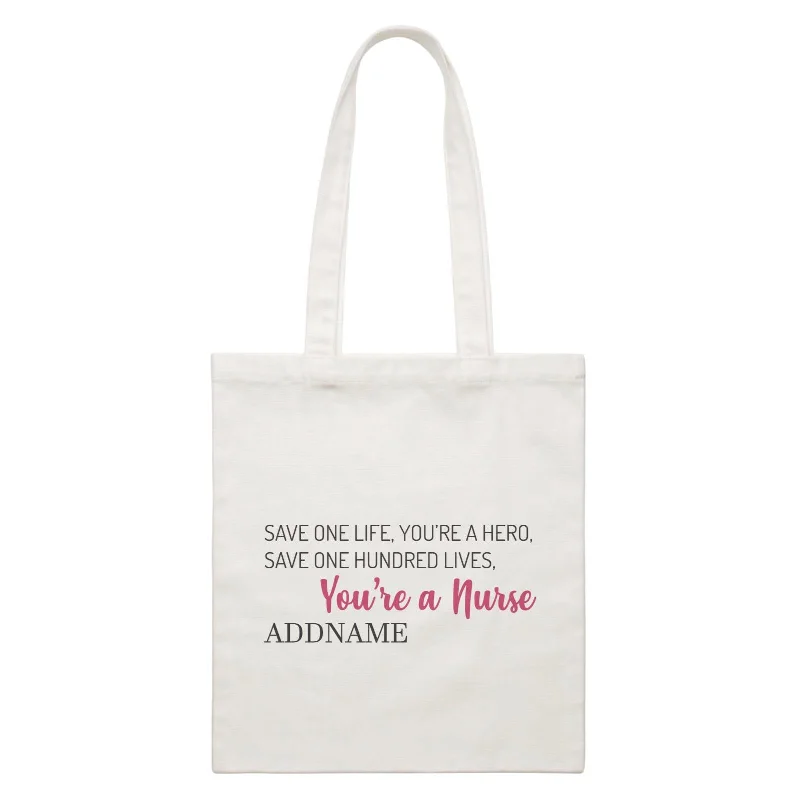 Save One Life, You're A Hero, Save One Hundred Lives, You're A Nurse White Canvas Bag