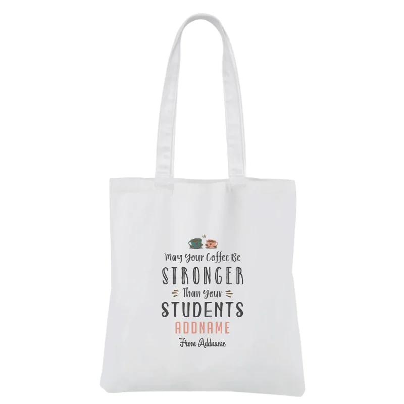 May Your Coffee Be Stronger Than Your Students White Canvas Bag