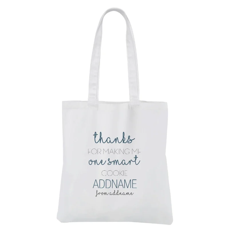 Thanks For Making Me One Smart Cookie White Canvas Bag