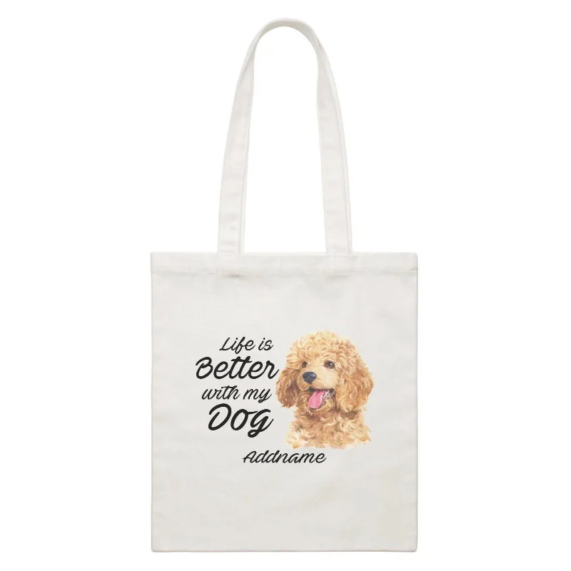 Watercolor Life is Better With My Dog Poodle Gold Addname White Canvas Bag