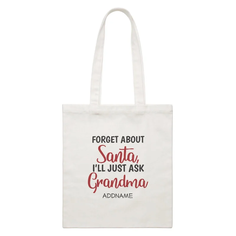 Xmas Forget About Santa I'll Just Ask Grandma Canvas Bag